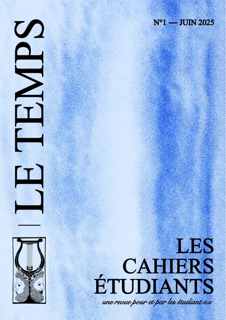 Première de couverture du premier numéro de la revue sur le thème Le Temps. Titre : Les Cahiers Étudiants. Sous-titre : Une revue pour et par les étudiant.e.s. Thème : Le Temps. Mois de publication : Juin 2025.